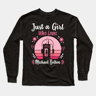 Just A Girl Who Loves Michael Bolton Retro Headphones Long Sleeve T-Shirt